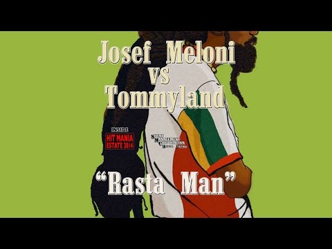 Josef Meloni vs Tommyland - Rasta Man (HIT MANIA ESTATE 2014)
