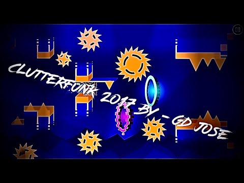 Clutterfunk 2017 ~ By - GD Jose | Geometry Dash
