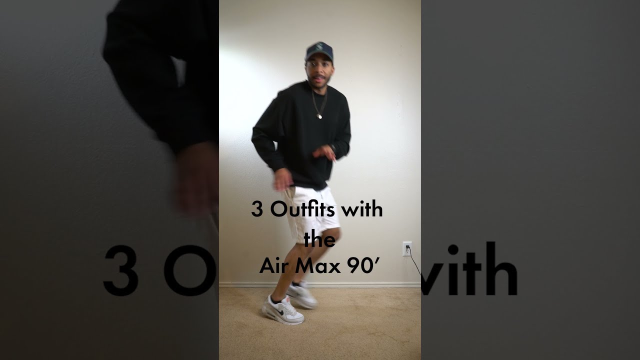 3 Outfits with the Air Max 90'