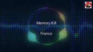 Memory Kill by Franco HQ Lyrics