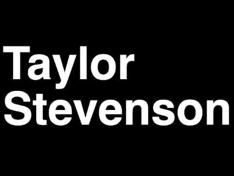 How to Pronounce Taylor Stevenson