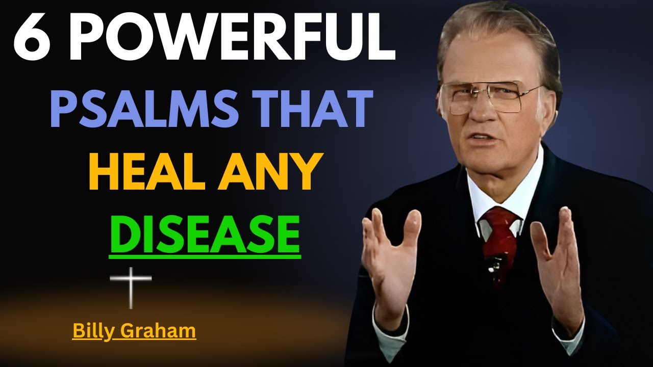 BILLY GRAHAM –6 POWERFUL PSALMS THAT HEAL ANY DISEASE | BEST MOTIVATIONAL SPEECH FOR HEALING & FAITH
