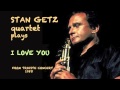 Stan Getz plays I Love You