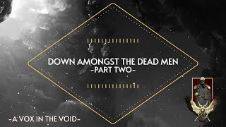 Down Amongst the Dead men || Part two || Death Korps of Krieg