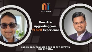 How AI is Secretly Upgrading Your Flight  Experience (Sachin Goel - Optiontown & OmVrti.AI CEO)