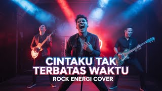 Download lagu Cintaku Tak Terbatas Waktu – Anie Carera | Versi Cover Rock Energi mp3