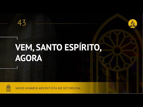 Novo Hinário Adventista • Hino 43 • Vem, Santo Espírito, Agora • (Lyrics)