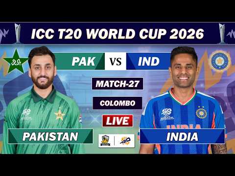 PAKISTAN VS INDIA ICC T20 WORLD CUP 2026 MATCH 27 LIVE COMMENTARY | PAK VS IND LIVE