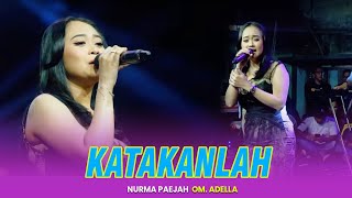 Download lagu KATAKANLAH - Nurma Paejah || OM ADELLA TERBARU mp3