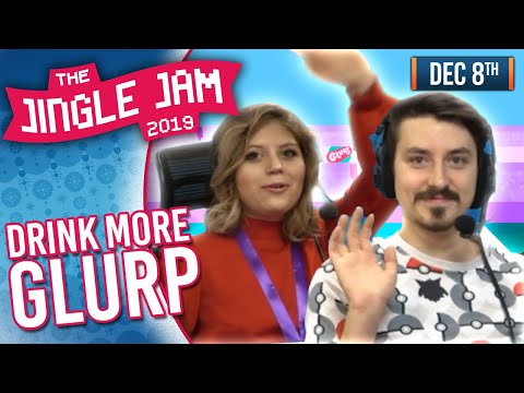 JINGLE JAM DAY 2019 DAY 8! - DRINK MORE GLURP! - 08/12/19