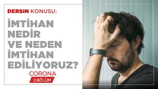 İmtihan Nedir? ve Neden İmtihan Ediliyoruz? - Corona (2.BÖLÜM)