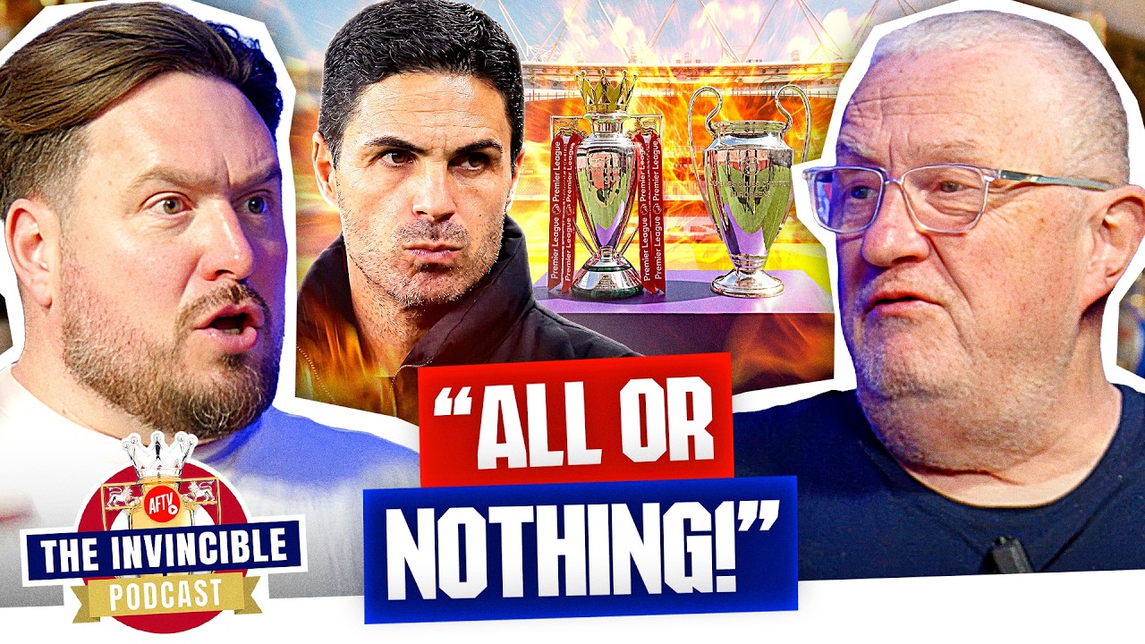 ALL OR NOTHING: Arsenal’s Season on the Line! | The Invincible Podcast