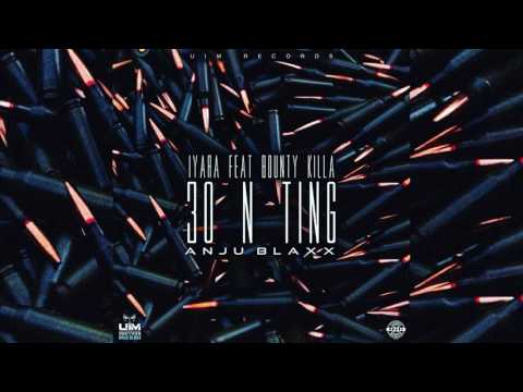 Iyara Ft Bounty Killer-30 N Ting -Raw- August 2017