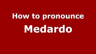 How to pronounce Medardo