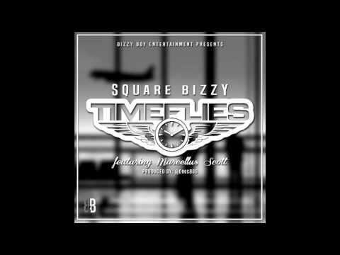 Square Bizzy - Time Flies (feat. Marcellus Scott) [Audio]
