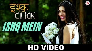 Ishq Mein - Ishq Click | Sara Loren, Adhyayan Suman & Sanskriti Jain | Shellee