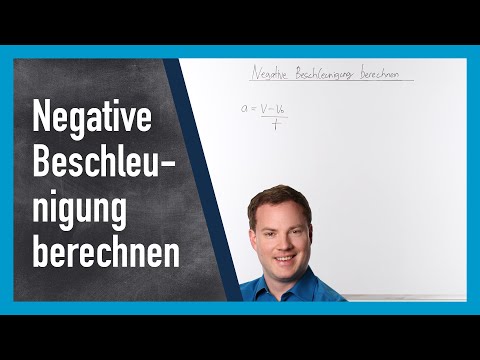Negative Beschleunigung berechnen (Gleichmäßig verzögerte Bewegung)
