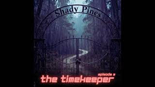 HSP Presents:  The Timekeeper Ep. 3 "Shady Pines. "