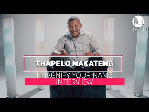 Thapelo Makateng Interview - "I Magnify Your Name"