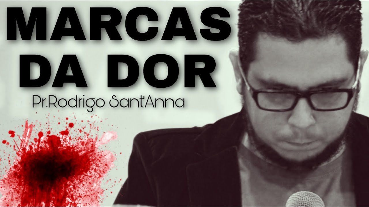 MARCAS DA DOR | PR.RODRIGO SANTANNA