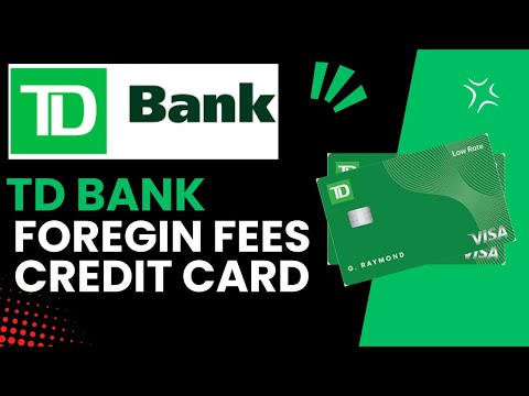 Does Td Bank Charge Foreign Transaction Fees