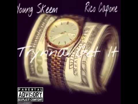 Young Skeem ft. Rico Cappone Trynna get