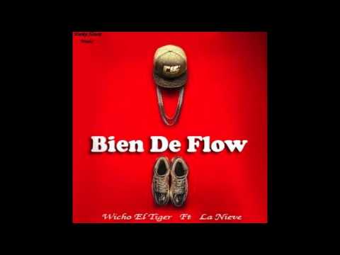 Wicho El Tiger Ft La Nieve - Bien De Flow - 2K16