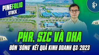 Cập nhật KQKD mới nhất của 3 cổ phiếu BĐS Khu công nghiệp PHR – SZC – DHA