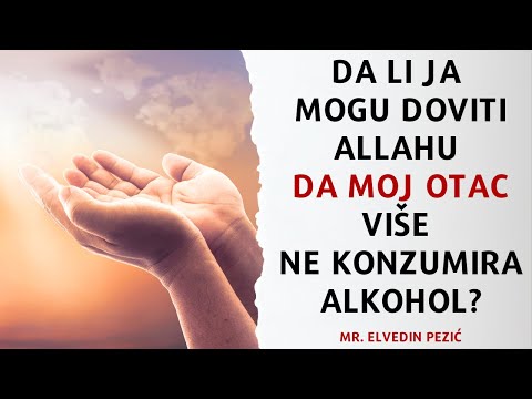 Da li ja mogu doviti Allahu da moj otac više ne konzumira alkohol? - mr. Elvedin Pezić