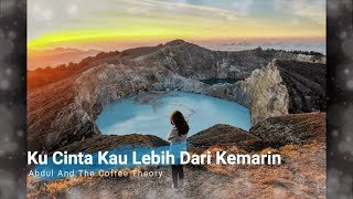 Download lagu Ku Cinta Kau Lebih Dari Kemarin - Abdul And The Coffee Theory (video lirik) mp3