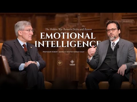 Becoming Emotionally Strong in a " World of Feeling " - Shaykh Hamza Yusuf