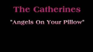 The Catherines - "Angels On Your Pillow"
