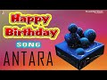 Happy Birthday Song For Antara | Happy Birthday To You Antara