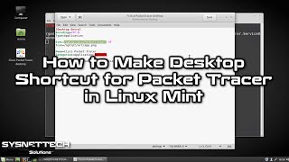 How to Make Desktop Shortcut for Packet Tracer in Linux Mint | SYSNETTECH Solutions