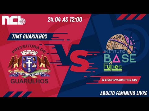 TIME GUARULHOS X SANTOS/FUPES/INSTITUTO BASE - NCB FEMININO LIVRE 2022.1