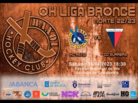 [OK LIGA BRONCE] - HC RAXOI vs CD AURRERA - 15/04/2022 18:30