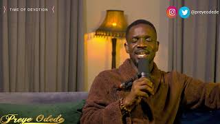 Preye Odede - TIME OF DEVOTION || WHEN I THINK OF THE GOODNESS OF JESUS || #preyeodede #devotional