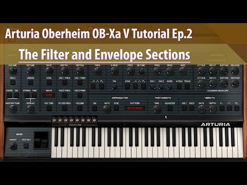 Arturia Oberheim OB-Xa V Tutorial Ep.2 - The Filter And Envelope Sections