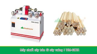 Máy chuốt cây tròn đường kính tối đa 60mm | WM-60RR