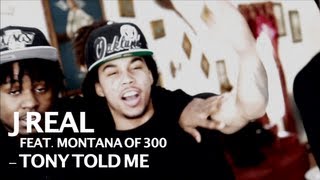 J Real ft. Montana of 300 - Tony Told Me - shot by @ElectroFlying1