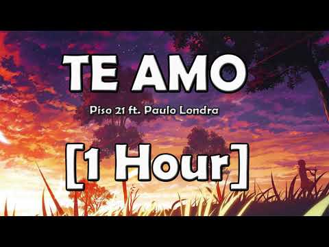 Piso 21 ft. Paulo Londra - Te Amo (1 Hora)