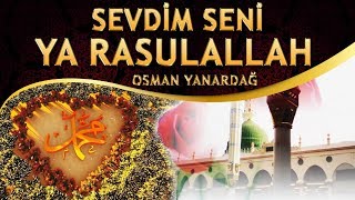 İlahi - Sevdim Seni Ya RASULALLAH - Osman Yanardağ