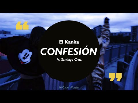 El Kanka ft. Santiago Cruz - Confesión / [ Letra ]
