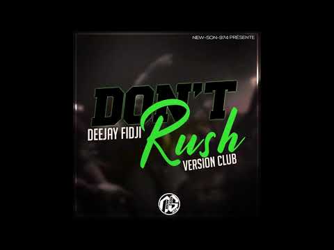 DEEJAY FIDJI - DON'T RUSH (VERSION CLUB) 2020