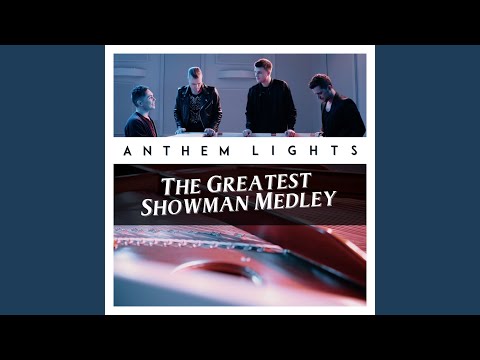 Anthem Lights - The Greatest Showman Medley: The Greatest Show / A Million Dreams / Never Enough / Rewrite the Stars / This Is Me