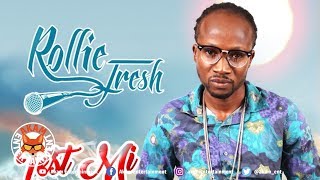 Rollie Fresh - Test Mi Faith - July 2018