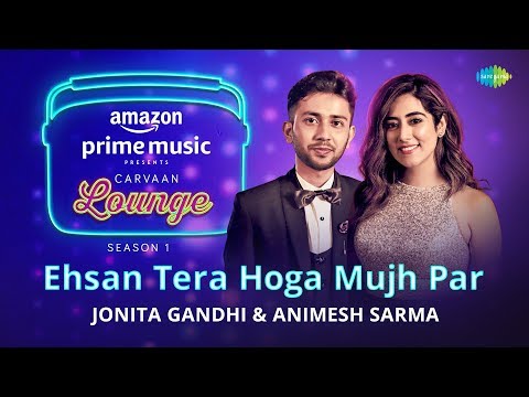 Ehsan Tera Hoga Mujh Par | Carvaan Lounge | Jonita Gandhi | Animesh Sarma | Himanshu |JAM8