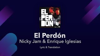Nicky Jam &amp; Enrique Iglesias - El Perdón - Lyrics English and Spanish - Forgiveness Translation
