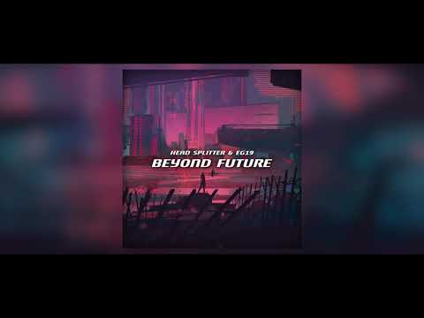 HEAD SPLITTER, EG19 - Beyond Future