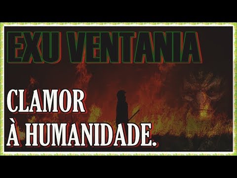 EXU VENTANIA CLAMOR À HUMANIDADE